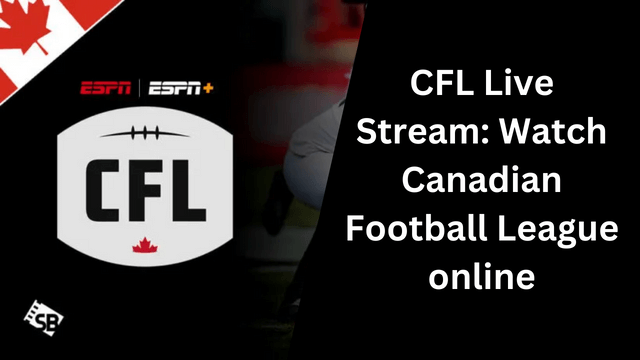 CFL Live Stream: Watch Canadian Football League online