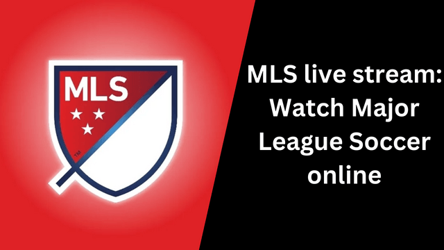 MLS live stream: Watch Major League Soccer online